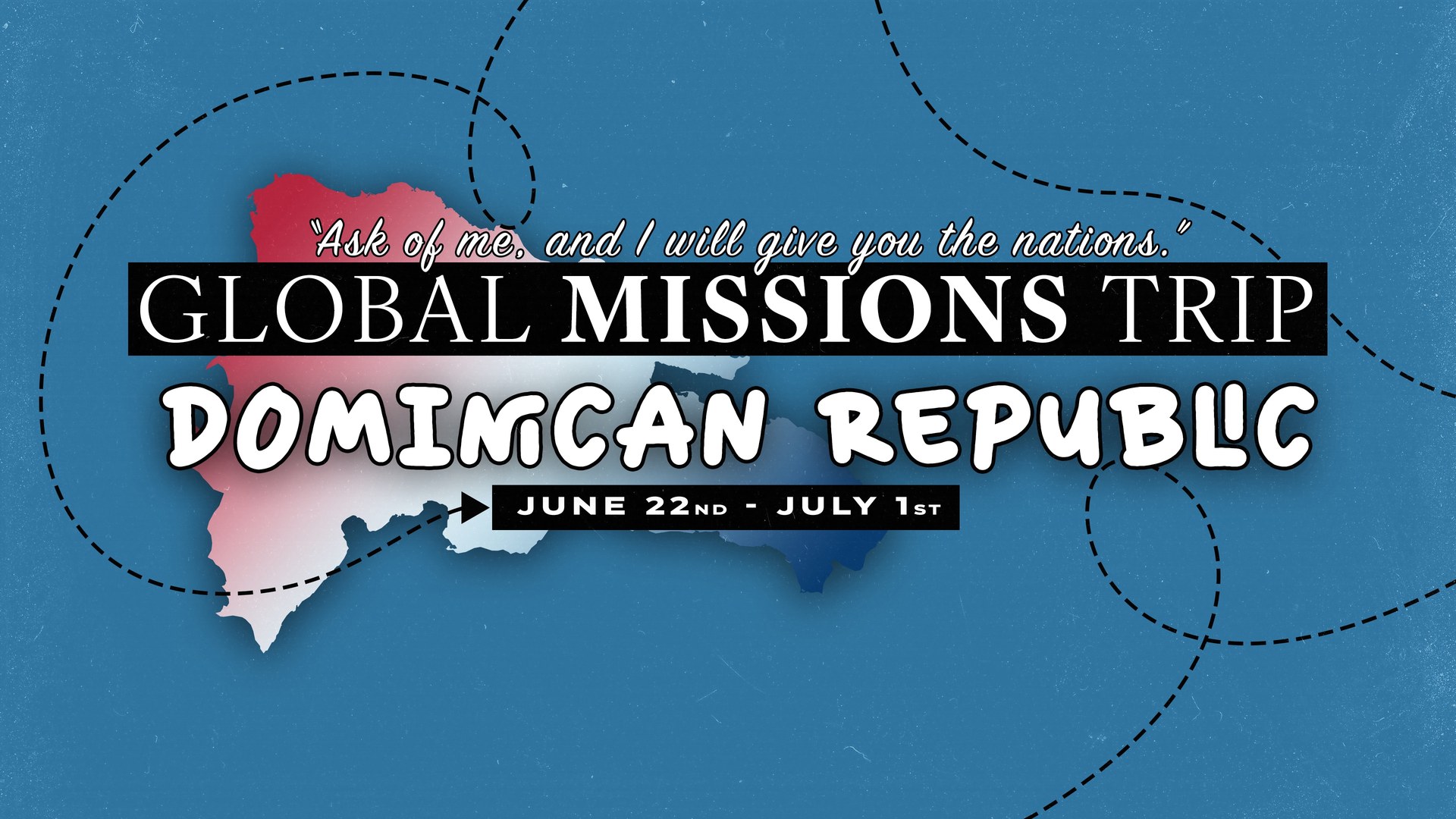 Global Missions Trip - Dominican Republic, June 22 to July 1